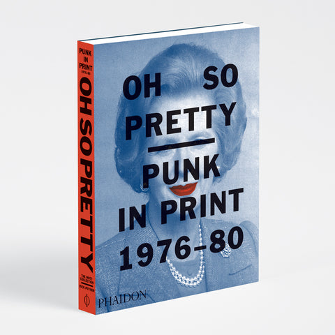 Oh So Pretty: Punk in Print 1976-1980 by Rick Poynor, Toby Mott
